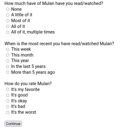 The questions asked to follow up the end of the survey: How much of Mulan have you read/watched? When is the most recent you have read/watched Mulan? What is your rating of Mulan?